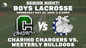 SENIOR NIGHT! | Chariho Chargers vs. Westerly Bulldogs | Boys Varsity Lacrosse | May 21, 2025
