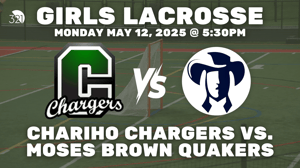 Chariho Chargers vs. Moses Brown Quakers | Girls Varsity Lacrosse | May 12, 2025