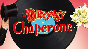 Opening Weekend of The Drowsy Chaperone at Granite Theatre