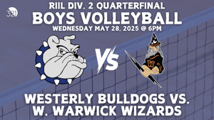 RIIL Div. 2 Quarterfinal | Westerly Bulldogs vs. W. Warwick | Boys Varsity Volleyball | May 28, 2025