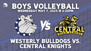 Westerly Bulldogs vs. Central Knights | Boys Varsity Volleyball | May 7, 2025