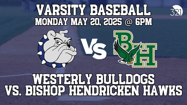 Westerly Bulldogs vs. Bishop Hendricken Hawks | Varsity Baseball | May 20, 2025