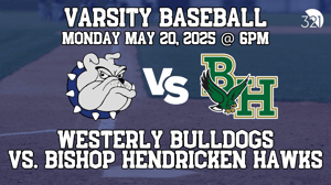 Westerly Bulldogs vs. Bishop Hendricken Hawks | Varsity Baseball | May 20, 2025