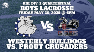RIIL Div. 2 Quarterfinals | Westerly Bulldogs vs. Prout | Boys Varsity Lacrosse | May 30, 2025