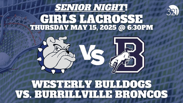 SENIOR NIGHT! | Westerly Bulldogs vs. Burrillville Broncos | Girls Varsity Lacrosse | May 15, 2025